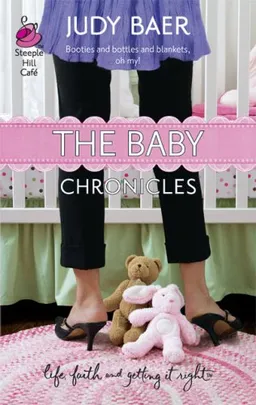 The Baby Chronicles: The Whitney Chronicles Series #2 (Life, Faith & Getting It Right #20) (Steeple Hill Cafe)
