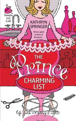 The Prince Charming List (Pritchett Series #3) (Life, Faith & Getting It Right #25) (Steeple Hill Cafe)