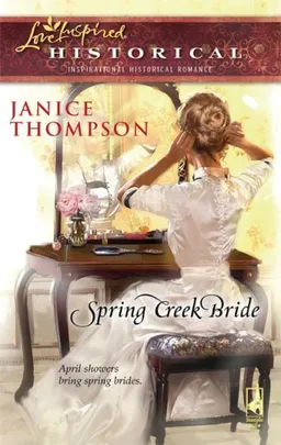 עטיפת הספר Spring Creek Bride (Steeple Hill Love Inspired Historical #30) מאת Janice Thompson