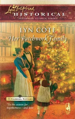 Her Patchwork Family (The Gabriel Sisters Series #2) (Steeple Hill Love Inspired Historical #45)