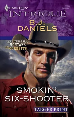 Smokin' Six-Shooter (Larger Print Harlequin Intrigue: Whitehorse Montana the Corbetts)