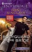 Bodyguard To The Bride (Larger Print Harlequin Intrigue)