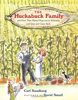 The Huckabuck Family: and How They Raised Popcorn in Nebraska and Quit and Came Back