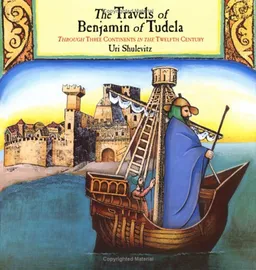 The Travels of Benjamin of Tudela: Through Three Continents in the Twelfth Century