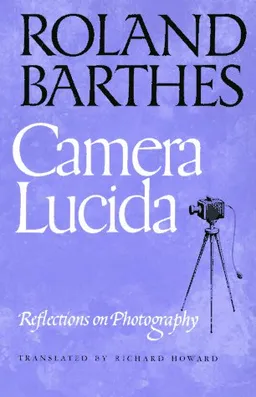 Camera Lucida: Reflections on Photography