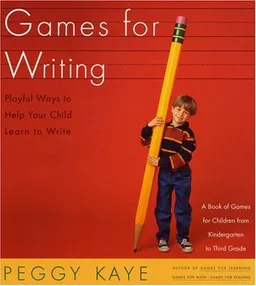 Games for Writing: Playful Ways to Help Your Child Learn to Write