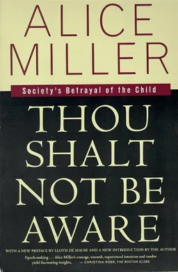 Thou Shalt Not Be Aware: Society's Betrayal of the Child