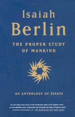 The Proper Study of Mankind: An Anthology of Essays