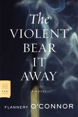 The Violent Bear It Away: A Novel