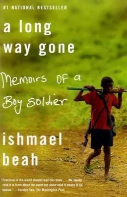 A Long Way Gone: Memoirs of a Boy Soldier