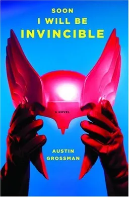 Soon I Will Be Invincible: A Novel