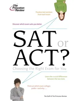 עטיפת הספר ACT or SAT?: Choosing the Right Exam For You (College Test Preparation) מאת Princeton Review