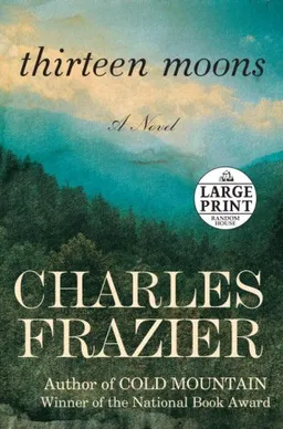 Thirteen Moons: A Novel (Random House Large Print)