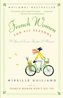 French Women for All Seasons: A Year of Secrets, Recipes, & Pleasure (Vintage)