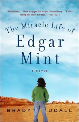 עטיפת הספר The Miracle Life of Edgar Mint: A Novel מאת Brady Udall