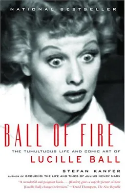 Ball of Fire: The Tumultuous Life and Comic Art of Lucille Ball