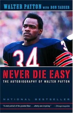 Never Die Easy: The Autobiography of Walter Payton