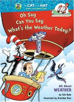 Oh Say Can You Say What's the Weather Today?: All About Weather (Cat in the Hat's Learning Library)