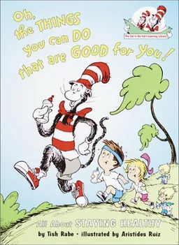 Oh the Things You Can Do That Are Good for You!: All About Staying Healthy (Cat in the Hat's Learning Library)