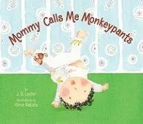 עטיפת הספר Mommy Calls Me Monkeypants מאת J.D. Lester