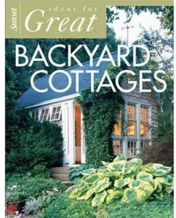 עטיפת הספר Ideas for Great Backyard Cottages מאת Editors of Sunset Books