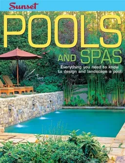 עטיפת הספר Pools and Spas: Everything You Need to Know to Design and Landscape a Pool מאת Editors of Sunset Books