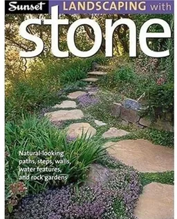 עטיפת הספר Sunset Landscaping with Stone: Natural-Looking Paths, Steps, Walls, Water Features, and Rock Gardens מאת Editors of Sunset Books