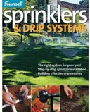 Sprinklers & Drip Systems: The Right System for Your Yard, Step-by-step Sprinkler Installation, Building Effective Drip Systems