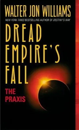 Dread Empire's Fall : The Praxis