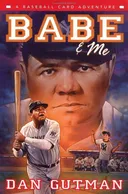 Babe & Me: A Baseball Card Adventure (Baseball Card Adventures)