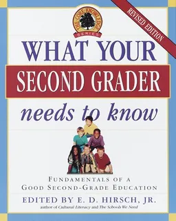 What Your Second Grader Needs to Know: Fundamentals of a Good Second Grade Education Revised (The Core Knowledge Series)