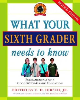What Your Sixth Grader Needs to Know (Revised) (The Core Knowledge)