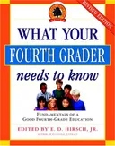 What Your Fourth Grader Needs to Know: Fundamentals of A Good Fourth-Grade Education (The Core Knowledge Series)