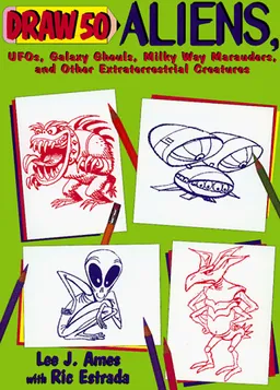 Draw 50 Aliens: The Step-by-Step Way to Draw UFOs, Galaxy Ghouls, Milky Way Marauders, and Other Extraterrestrial Creatures