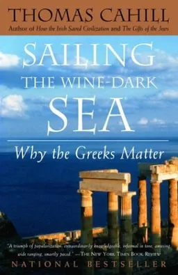 Sailing the Wine-Dark Sea: Why the Greeks Matter (Hinges of History)