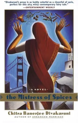 The Mistress of Spices: A Novel