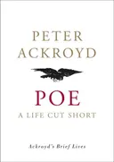 Poe: A Life Cut Short (Ackroyd's Brief Lives)