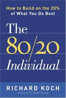 The 80/20 Individual: How to Build on the 20% of What You do Best