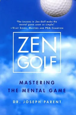 Zen Golf: Mastering the Mental Game