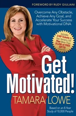 Get Motivated!: Overcome Any Obstacle, Achieve Any Goal, and Accelerate Your Success with Motivational DNA