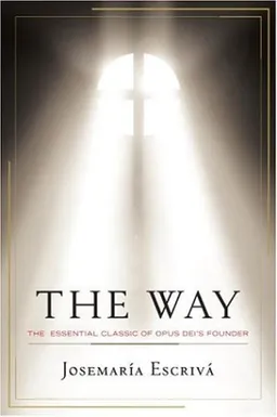 עטיפת הספר The Way: The Essential Classic of Opus Dei's Founder מאת Josemaria Escriva