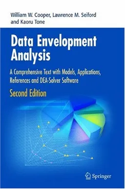 Data Envelopment Analysis: A Comprehensive Text with Models, Applications, References and DEA-Solver Software