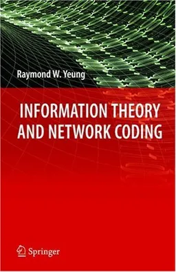 Information Theory and Network Coding (Information Technology: Transmission, Processing and Storage)