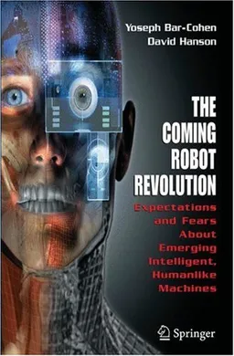 The Coming Robot Revolution: Expectations and Fears About Emerging Intelligent, Humanlike Machines