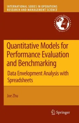 Quantitative Models for Performance Evaluation and Benchmarking: Data Envelopment Analysis with Spreadsheets (International Series in Operations Research & Management Science)