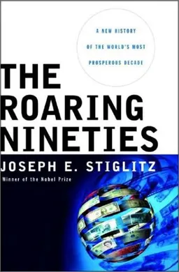 The Roaring Nineties: A New History of the World's Most Prosperous Decade