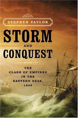 Storm and Conquest: The Clash of Empires in the Eastern Seas, 1809