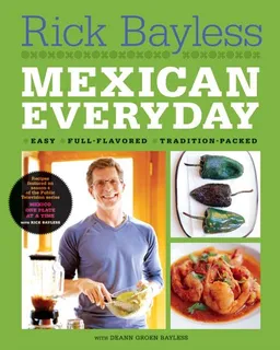 Mexican Everyday (Recipes Featured on Season 4 of the PBS-TV series "Mexico One Plate at a Time")