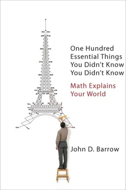 One Hundred Essential Things You Didn't Know You Didn't Know: Math Explains Your World