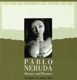 Pablo Neruda: Absence and Presence